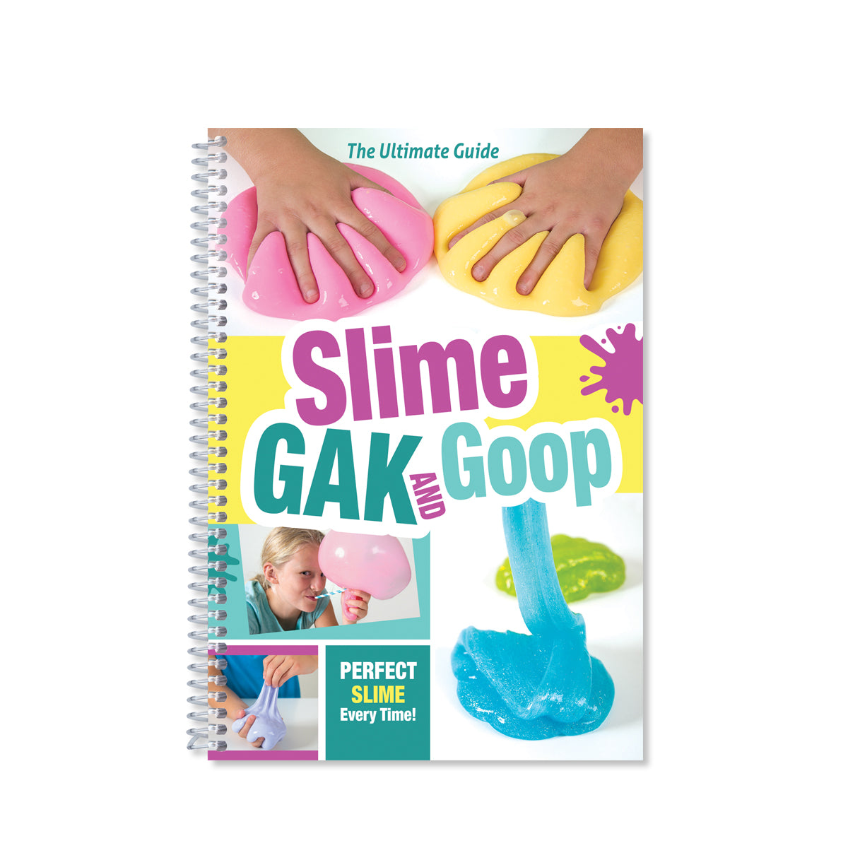 Front cover of spiral bound book titled "Slime Gak and Goop." Perfect slime every time!
