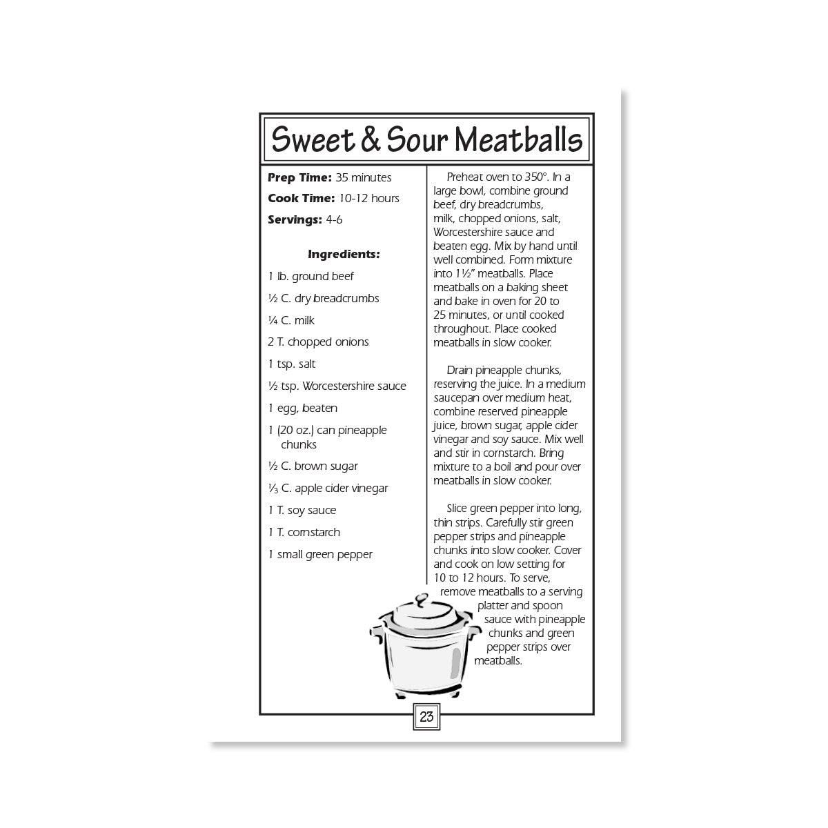 Sweet &amp; Sour Meatballs is a recipe in the 12 Hour Slow Cooker cookbook indexed under Beef. 