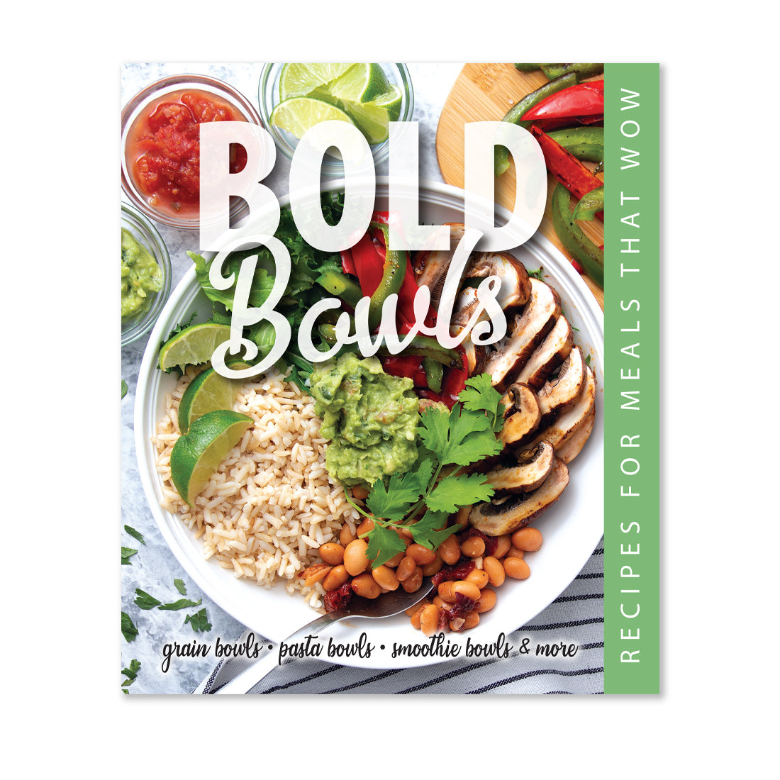 Flavor packed bold bowls have recipes that wow a crowd 