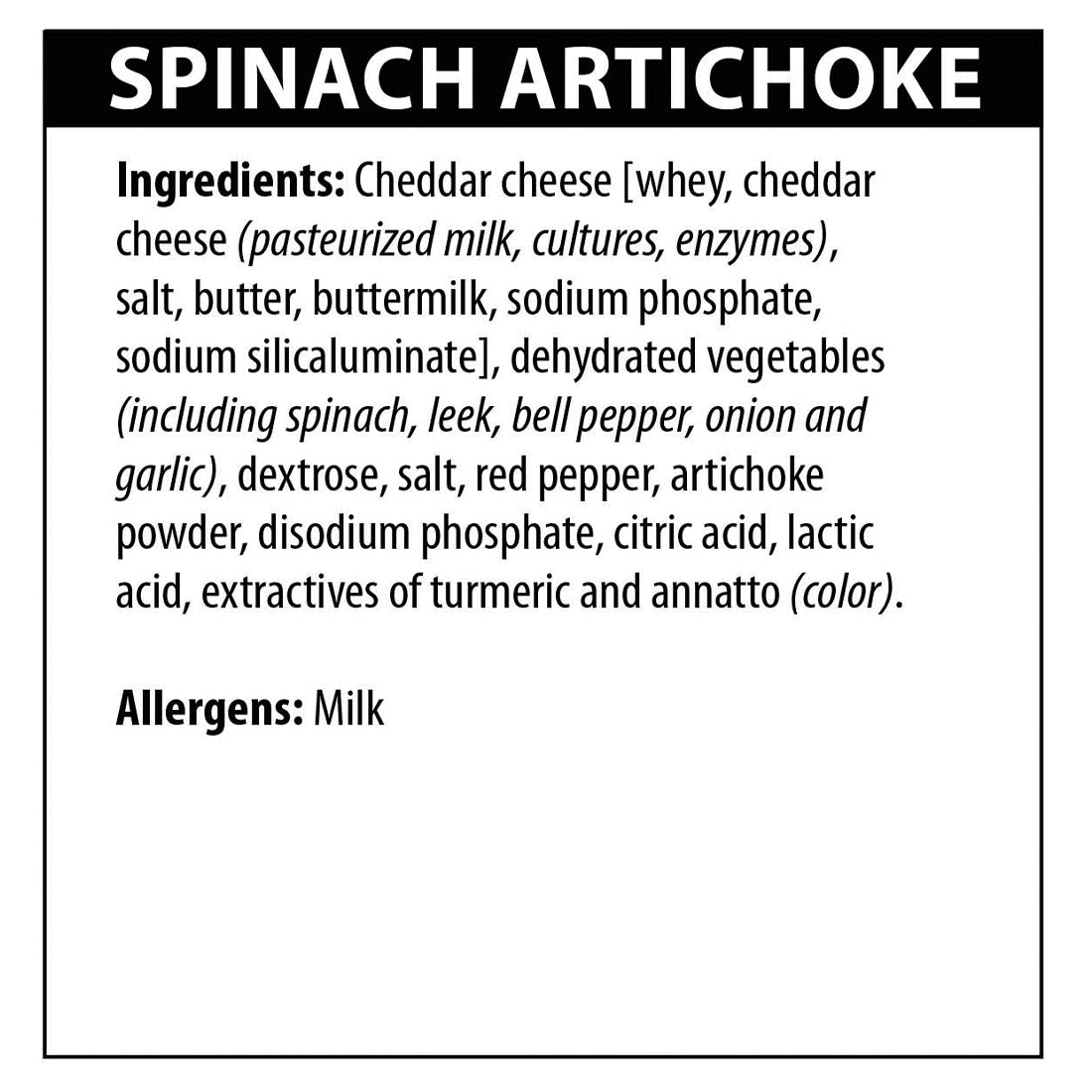 Spinach Artichoke Dip ingredients. Cheddar cheese [when, cheddar cheese (pasteurized milk, cultures, enzymes) 